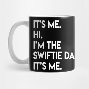 It’s Me Hi I’m The Swiftie Dad It’s Me - color white Mug